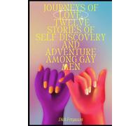 Journeys of Love: Twelve Stories of Self-Discovery and Adventure Among Gay Men