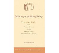 Journeys of Simplicity: Traveling Light with Thomas Merton, Bashō, Edward Abbey, Annie Dillard & Others