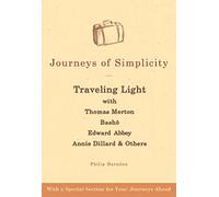Journeys Of Simplicity: Traveling Light with Thomas Merton, Bashō, Edward Abbey, Annie Dillard & Others