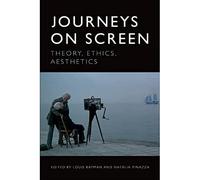 Journeys on Screen: Theory, Ethics, Aesthetics