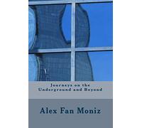 Journeys on the Underground and Beyond: Volume 1