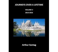 Journeys Over a Lifetime: Volume V 2013-2016