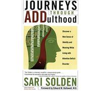 Journeys Through Adulthood: Discover a New Sense of Identity and Meaning While Living With Attention Deficit Disorder