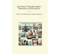 Journeys Through Japan: Memoirs of Discovery (Classic Bundles)