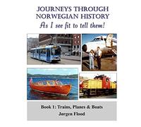 Journeys Through Norwegian History, Book 1: Trains, Planes and Boats: Volume 1 (Journeys in Norwegian History)