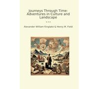 Journeys Through Time: Adventures in Culture and Landscape (Classic Books)