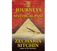 Journeys to the Mythical Past: 2 (Earth Chronicles Expeditions (Paperback))
