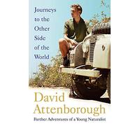 Journeys to the Other Side of the World: further adventures of a young David Attenborough