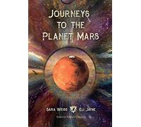 Journeys to the Planet Mars: Or, Our Mission to Ento