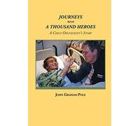 Journeys with a Thousand Heroes: A Child Oncologist's Story