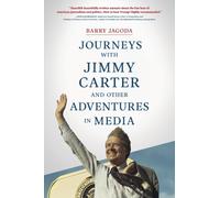 Journeys with Jimmy Carter and other Adventures in Media
