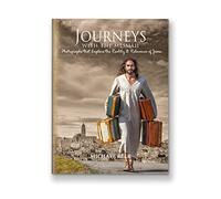 Journeys with the Messiah: Photos That Explore the Reality and Relevance of Jesus