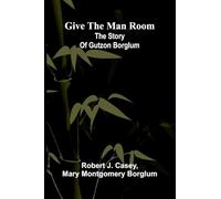 Joutel's Journal of La Salle's Last Voyage, 1684-7 (Edition1): The Story Of Gutzon Borglum