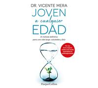 Joven a cualquier edad. El método definitivo para una vida larga, saludable y feliz: El Metodo Definitivo Para Una Vida Larga, Saludable Y Feliz