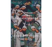 JÓVENES EXTRAORDINARIOS: La ciudad de los muchachos