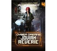 Jovian Reverie: A Dystopian Sci-Fi Adventure: 4 (Cyber Dreams)