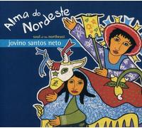 Jovino Santos Neto - Alma Do Nordeste: Soul of the Northeast