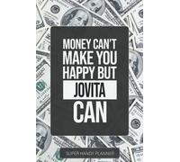 Jovita: Money Can't Make You Happy But Jovita Can - Custom Name Gift Planner Calendar Notebook Journal