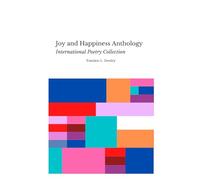 Joy and Happiness Anthology: International Poetry Collection