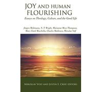 Joy and Human Flourishing: Essays on Theology, Culture, and the Good Life