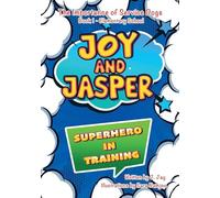 Joy and Jasper Superhero in Training: The Importance of Service Dogs (Book 1 for Elementary School)