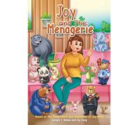 Joy and the Menagerie : Based on the Imagination and Inspiration of Joy Song