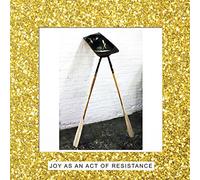 Joy As An Act Of Resistance.