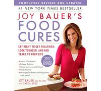 Joy Bauer's Food Cures: Eat Right to Get Healthier, Look Younger, and Add Years to Your Life