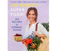 Joy Bauer's Superfood!: 150 Recipes for Eternal Youth