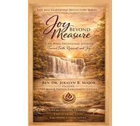 Joy Beyond Measure: A Six-W evotional Journey Toward Faith, Renewal, and Joy (Life & Leadership Reflection Series)