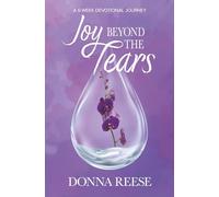Joy Beyond the Tears: A 6-W evotional Journey