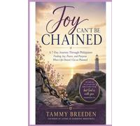 Joy Can't be Chained: A 7-Day Journey Through Philippians: Finding Joy, Peace, and Purpose When Life Doesn't Go as Planned