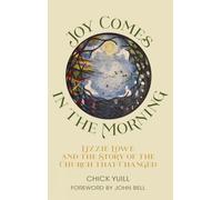 Joy Comes in the Morning: Lizzie Lowe and the Story of the Church that Changed
