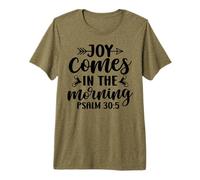 Joy Comes in The Morning Men and Women Thankful Grateful Premium T-Shirt