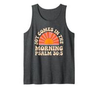 Joy Comes in The Mornings - Christian Faith Hope Psalm 30:5 Tank Top