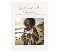 Joy Comes in the Mourning: 30 Day Reflective Journal for Healing Grief