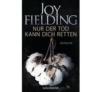 Joy Fielding Kristian Lutze Nur der Tod kann dich retten: Roman (Paperback)