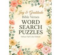 Joy & Gratitude Bible Verses Word Search Puzzles Deluxe Full Color Edition: 50 Inspirational Christian Puzzles for Faith, Hope, Praise & Thankfulness (Stillwater Series: Faith & Grace Collection)