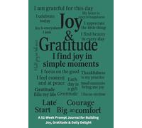 Joy & Gratitude: I Find Joy in Simple Moments: A 52-Week Prompt Journal to Celebrate the Present and Cultivate a Grateful Heart