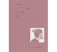 Joy Gregory : Catching Flies With Honey