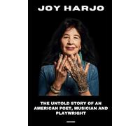 Joy Harjo: The Untold Story of an American Poet, Musician and Playwright