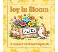 Joy in Bloom Coloring Book: A Simple Floral Coloring Book for Tweens, Teens & Adults