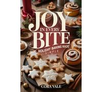 Joy in Every Bite: Holiday Baking Made Simple (The Ultimate Gift Book Collection)