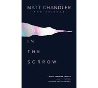 Joy in the Sorrow: How a Thriving Church (and its Pastor) Learned to Suffer Well