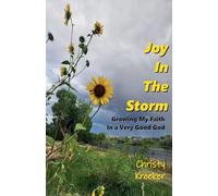 Joy In The Storm: Growing My Faith in a Very Good God