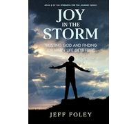 Joy In The Storm: Trusting God And Finding Joy When Life Gets Hard (Strength For The Journey)