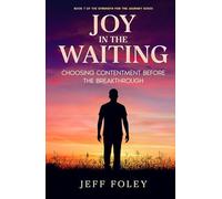 Joy in the Waiting: Choosing Contentment Before the Breakthrough (Strength For The Journey)