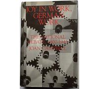 Joy in Work, German Work - the National Debate, 1800-1945 (Princeton Legacy Library)