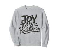 Joy Is Act Of Resistance Equality Freedom Truth Resist Sweatshirt
