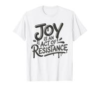 Joy Is Act Of Resistance Equality Freedom Truth Resist T-Shirt